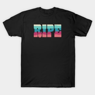 RIPE T-Shirt